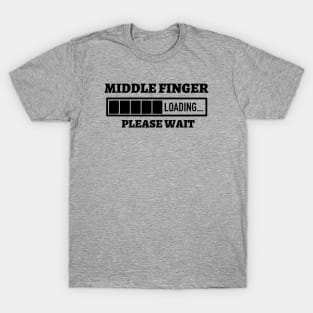 Middle Finger Loading Please Wait T-Shirt